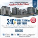 Kentsel dönüşüm projesi kapsamında 340 dairenin teslimi ve kura töreni yapılacak