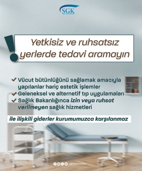 SGK’dan uyarı: Yetkisiz ve ruhsatsız yerlerde tedavi aramayın