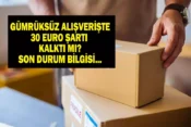 Yurt dışı alışverişlerinde 30 Euro’luk gümrük muafiyetinin kaldırılması ne anlama geliyor?