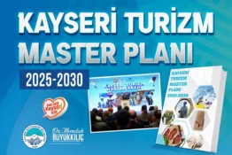 Kayseri Turizm Master Planı ‘2025-2030’ yayımlandı